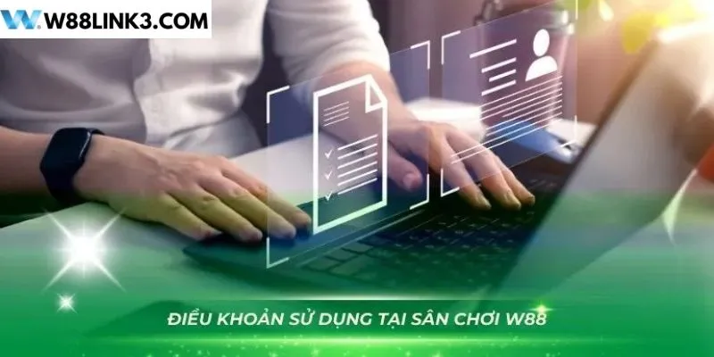 Những điều cần biết về điều khoản sử dụng W88