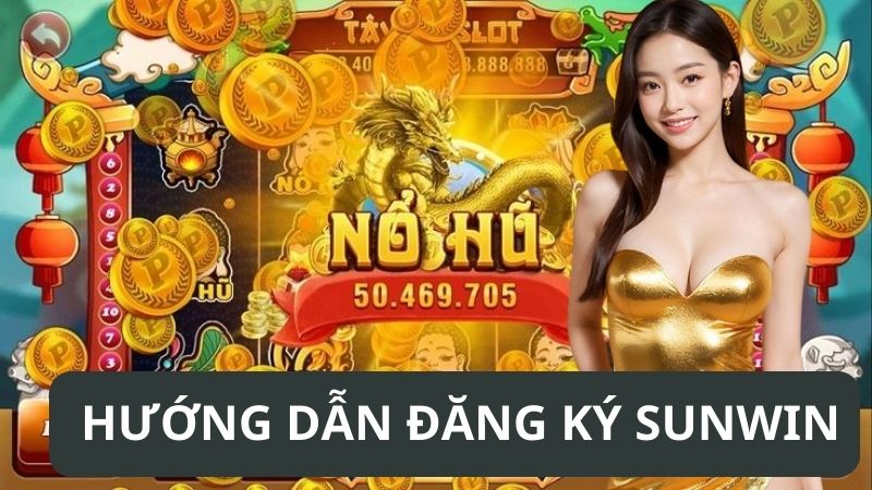 hướng dẫn đăng ký tài khoản sunwin